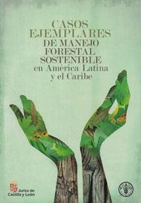 Libro "Casos ejemplares de Manejo Forestal Sostenible en América Latina y el Caribe" año 2010